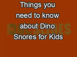 Things you need to know about Dino Snores for Kids