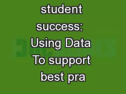 Increasing student success:  Using Data To support best pra
