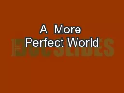 A  More Perfect World