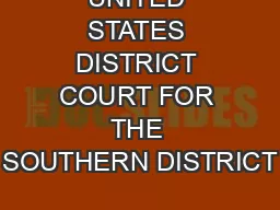 UNITED STATES DISTRICT COURT FOR THE SOUTHERN DISTRICT