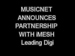 MUSICNET ANNOUNCES PARTNERSHIP WITH iMESH Leading Digi