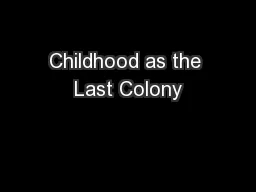 Childhood as the Last Colony