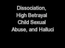 Dissociation, High Betrayal Child Sexual Abuse, and Halluci
