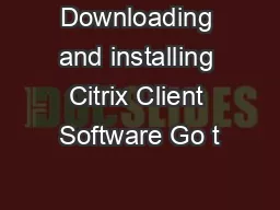 Downloading and installing Citrix Client Software Go t