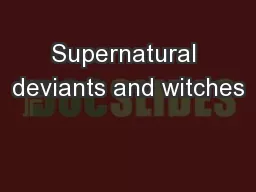 Supernatural deviants and witches