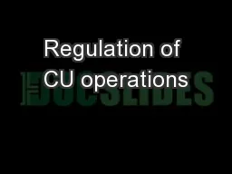 Regulation of CU operations