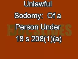 Unlawful Sodomy:  Of a Person Under 18 s 208(1)(a)