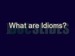 What are Idioms?