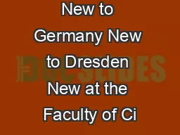 New to Germany New to Dresden New at the Faculty of Ci