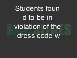 Students foun d to be in violation of the dress code w