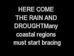 HERE COME THE RAIN AND DROUGHTMany coastal regions must start bracing