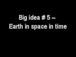 Big idea # 5 – Earth in space in time
