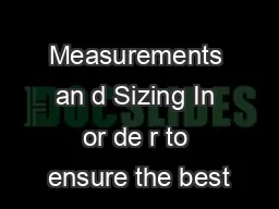 Measurements an d Sizing In or de r to ensure the best