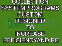 COLLECTION SYSTEMPROGRAMS CUSTOM DESIGNED TO INCREASE EFFICIENCYAND RE