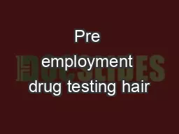 Pre employment drug testing hair