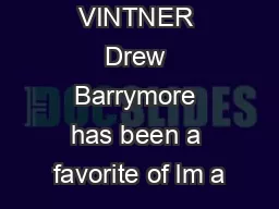 THE VINTNER Drew Barrymore has been a favorite of lm a