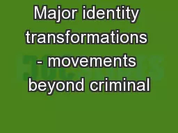 Major identity transformations - movements beyond criminal