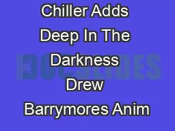 Chiller Adds Deep In The Darkness Drew Barrymores Anim