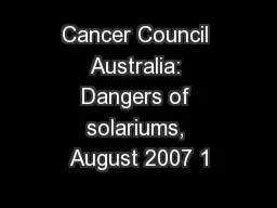 Cancer Council Australia: Dangers of solariums, August 2007 1