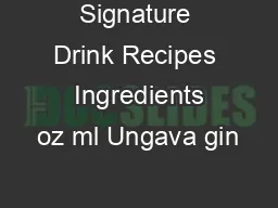 Signature Drink Recipes  Ingredients oz ml Ungava gin