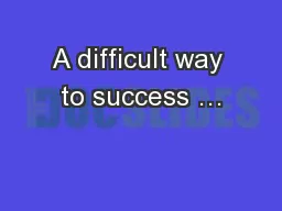 A difficult way to success …