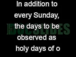 In addition to every Sunday, the days to be observed as holy days of o
