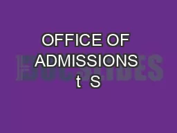 OFFICE OF ADMISSIONS t  S