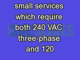used for small services which require both 240 VAC three-phase and 120