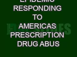 EPIDEMIC RESPONDING TO AMERICAS PRESCRIPTION DRUG ABUS