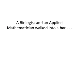 A Biologist and an Applied Mathematician walked into a bar