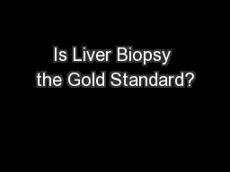 Is Liver Biopsy the Gold Standard?