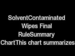 SolventContaminated Wipes Final RuleSummary ChartThis chart summarizes