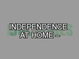 INDEPENDENCE AT HOME –