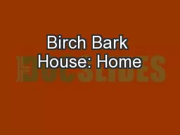 Birch Bark House: Home