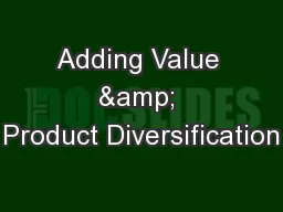 Adding Value & Product Diversification