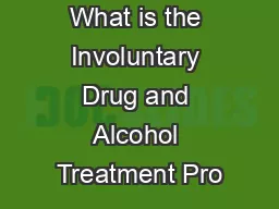 What is the Involuntary Drug and Alcohol Treatment Pro