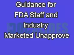 Guidance for FDA Staff and Industry Marketed Unapprove