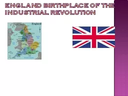 England Birthplace of the Industrial Revolution