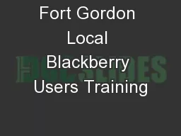 Fort Gordon Local Blackberry Users Training