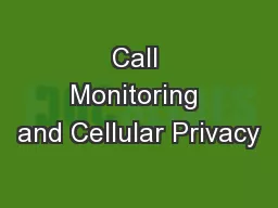 Call Monitoring and Cellular Privacy