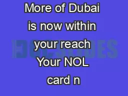 More of Dubai is now within your reach Your NOL card n