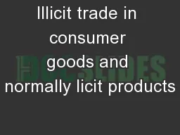 Illicit trade in consumer goods and normally licit products