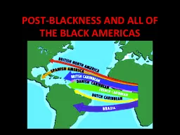 POST-BLACKNESS AND ALL OF THE BLACK AMERICAS