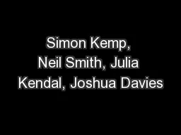 Simon Kemp, Neil Smith, Julia Kendal, Joshua Davies