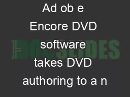 Ad ob e Encore DVD software takes DVD authoring to a n