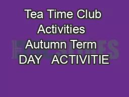 Tea Time Club Activities  Autumn Term  DAY   ACTIVITIE