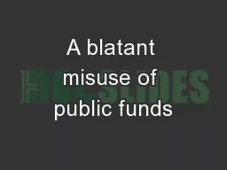 A blatant misuse of public funds
