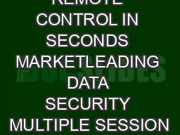 ESTABLISH REMOTE CONTROL IN SECONDS MARKETLEADING DATA SECURITY MULTIPLE SESSION