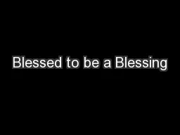 Blessed to be a Blessing