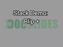 Stack Demo: Blip +